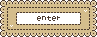 enter