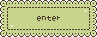 enter